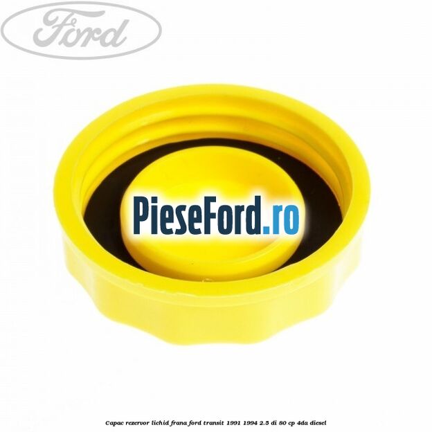 Capac rezervor lichid frana Ford Transit 1991-1994 2.5 DI 80 cp Capac rezervor lichid frana Ford Transit 1991-1994 2.5 DI 80 cp 4DA diesel