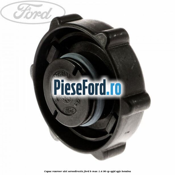 Capac rezervor ulei servodirectie Ford B-Max 1.4 90 cp SPJD, SPJE benzina
