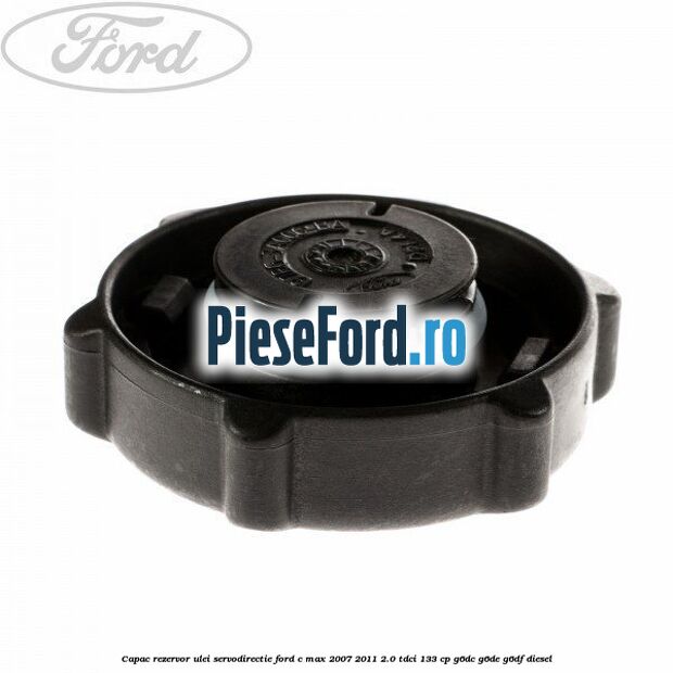 Capac rezervor ulei servodirectie Ford C-Max 2007-2011 2.0 TDCi 133 cp G6DC, G6DE, G6DF diesel