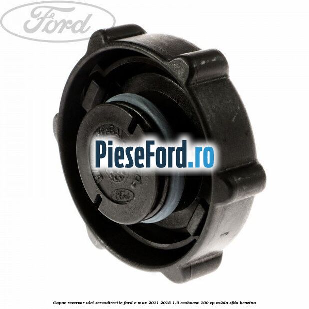 Capac rezervor ulei servodirectie Ford C-Max 2011-2015 1.0 EcoBoost 100 cp M2DA, SFDA benzina