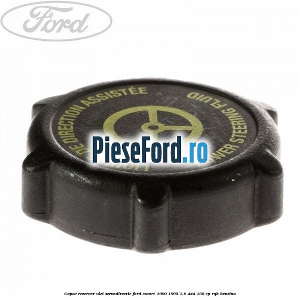 Capac rezervor ulei servodirectie Ford Escort 1990-1995 1.8 4x4 130 cp RQB benzina