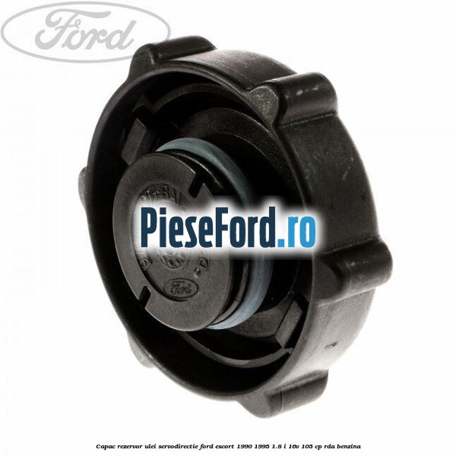 Capac rezervor ulei servodirectie Ford Escort 1990-1995 1.8 i 16V 105 cp RDA benzina