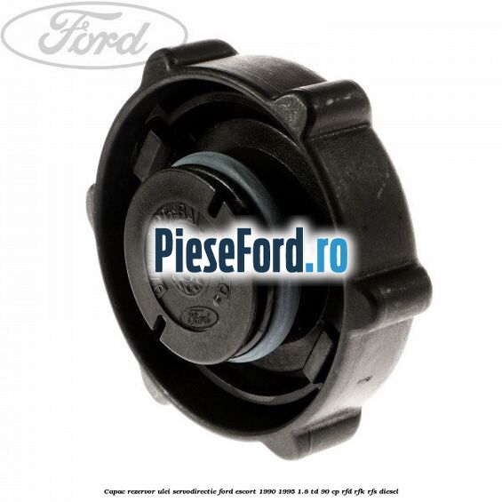 Capac rezervor ulei servodirectie Ford Escort 1990-1995 1.8 TD 90 cp RFD, RFK, RFS diesel