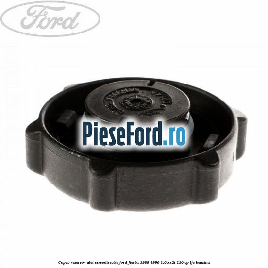 Capac rezervor ulei servodirectie Ford Fiesta 1989-1996 1.6 XR2i 110 cp Capac rezervor ulei servodirectie Ford Fiesta 1989-1996 1.6 XR2i 110 cp LJC benzina