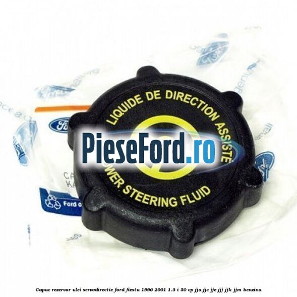 Capac rezervor ulei servodirectie Ford Fiesta 1996-2001 1.3 i 50 cp JJA, JJC, JJE, JJJ, JJK, JJM benzina