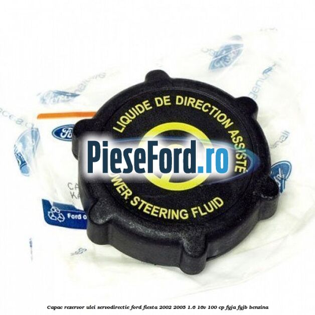 Capac rezervor ulei servodirectie Ford Fiesta 2002-2005 1.6 16V 100 cp FYJA, FYJB benzina