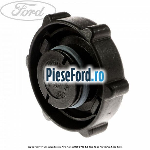 Capac rezervor ulei servodirectie Ford Fiesta 2008-2012 1.6 TDCi 90 cp HHJC, HHJD, HHJE diesel