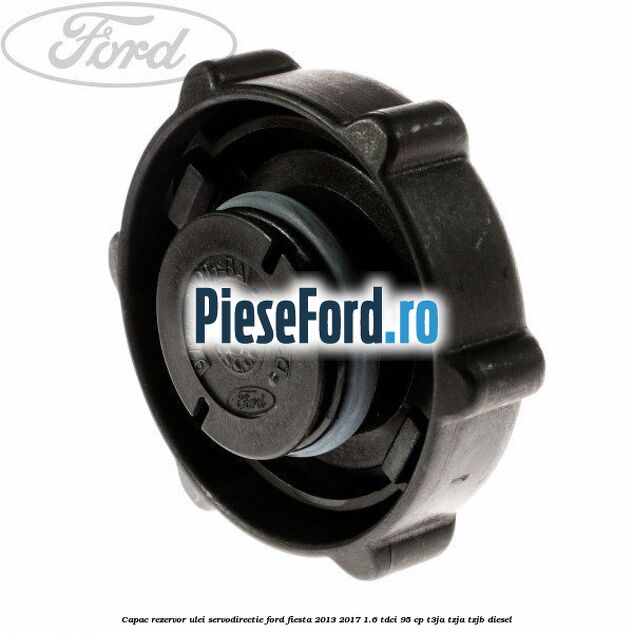 Capac rezervor ulei servodirectie Ford Fiesta 2013-2017 1.6 TDCi 95 cp T3JA, TZJA, TZJB diesel