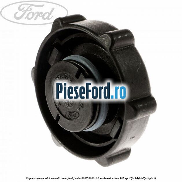 Capac rezervor ulei servodirectie Ford Fiesta 2017-2023 1.0 EcoBoost mHEV 125 cp B7JA, B7JB, B7JC Hybrid