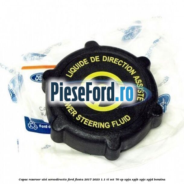 Capac rezervor ulei servodirectie Ford Fiesta 2017-2023 1.1 Ti-VCT 70 cp XPJA, XPJB, XPJC, XPJD benzina