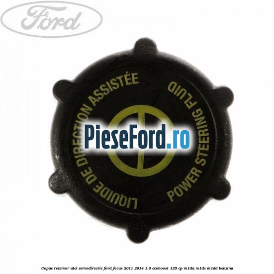 Capac rezervor ulei servodirectie Ford Focus 2011-2014 1.0 EcoBoost 125 cp