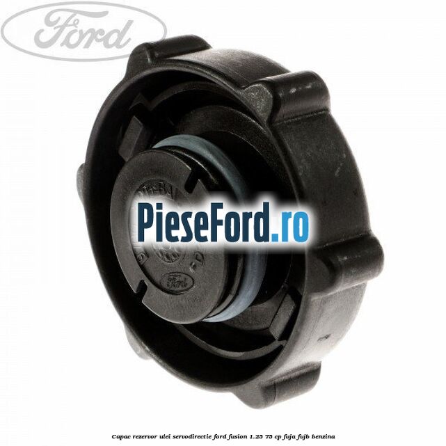 Capac rezervor ulei servodirectie Ford Fusion 1.25 75 cp FUJA, FUJB benzina