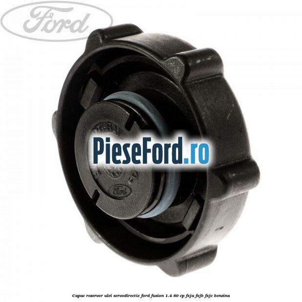 Capac rezervor ulei servodirectie Ford Fusion 1.4 80 cp FXJA, FXJB, FXJC benzina