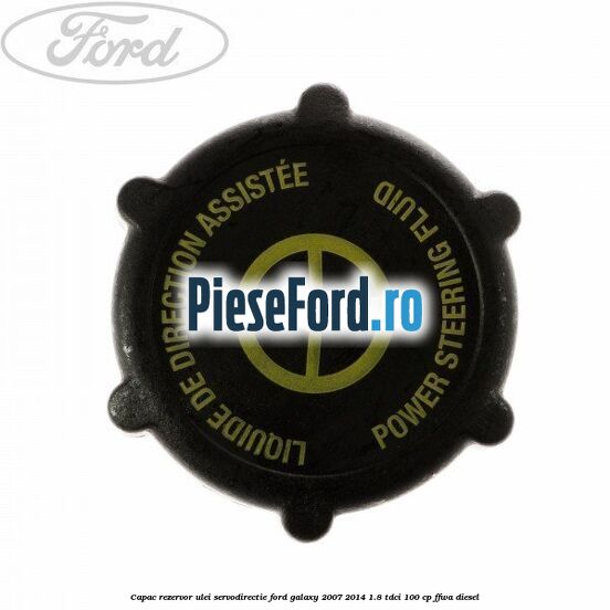 Capac rezervor ulei servodirectie Ford Galaxy 2007-2014 1.8 TDCi 100 cp FFWA diesel