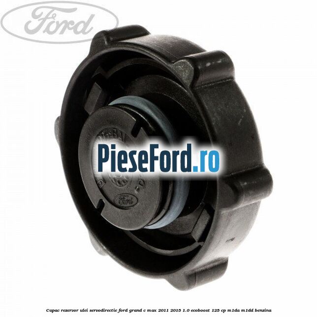 Capac rezervor ulei servodirectie Ford Grand C-Max 2011-2015 1.0 EcoBoost 125 cp M1DA, M1DD benzina