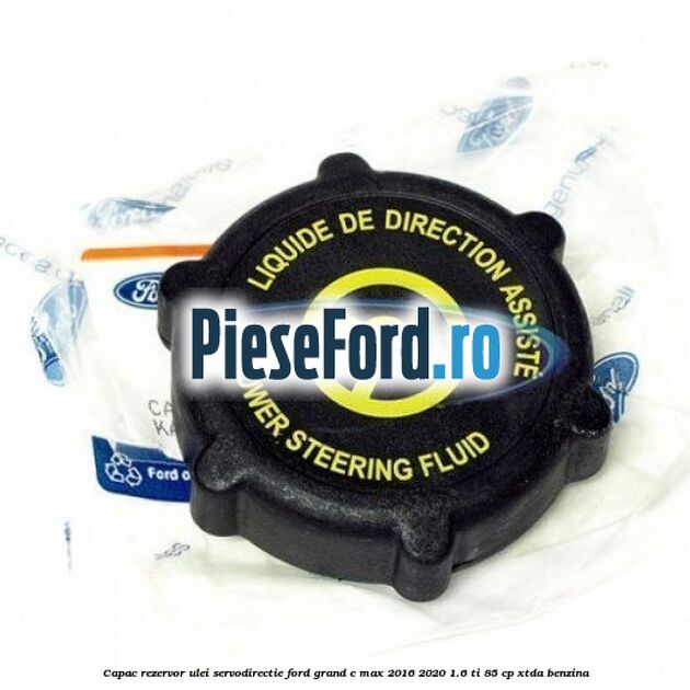 Capac rezervor ulei servodirectie Ford Grand C-Max 2016-2020 1.6 Ti 85 cp XTDA benzina
