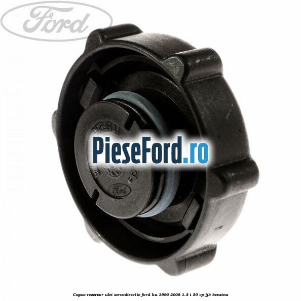 Capac rezervor ulei servodirectie Ford Ka 1996-2008 1.3 i 50 cp JJB benzina