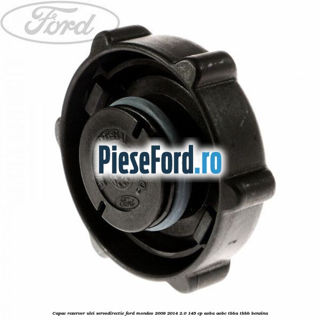 Capac rezervor ulei servodirectie Ford Mondeo 2008-2014 2.0 145 cp Capac rezervor ulei servodirectie Ford Mondeo 2008-2014 2.0 145 cp AOBA, AOBC, TBBA, TBBB benzina