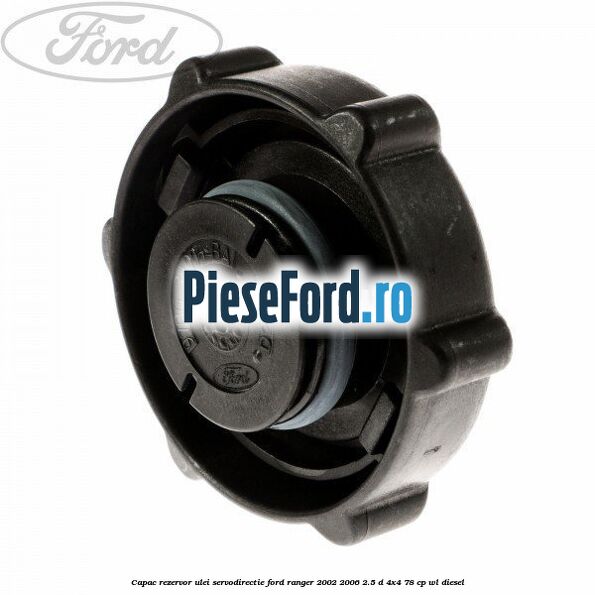 Capac rezervor ulei servodirectie Ford Ranger 2002-2006 2.5 D 4x4 78 cp WL diesel