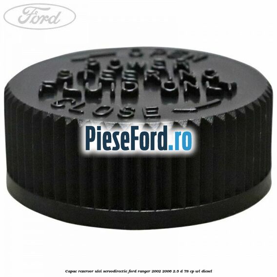 Capac rezervor ulei servodirectie Ford Ranger 2002-2006 2.5 D 78 cp WL diesel