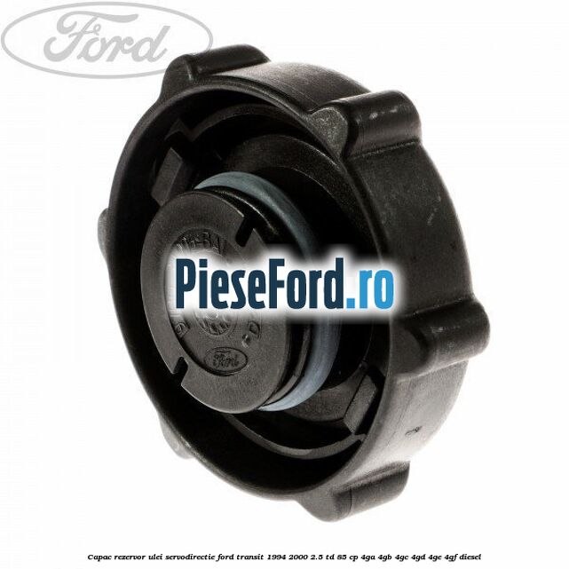 Capac rezervor ulei servodirectie Ford Transit 1994-2000 2.5 TD 85 cp 4GA, 4GB, 4GC, 4GD, 4GE, 4GF diesel