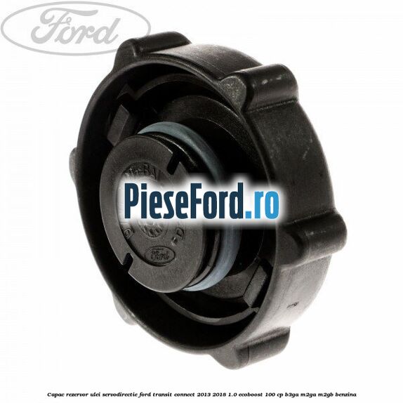 Capac rezervor ulei servodirectie Ford Transit Connect 2013-2018 1.0 EcoBoost 100 cp B3GA, M2GA, M2GB benzina