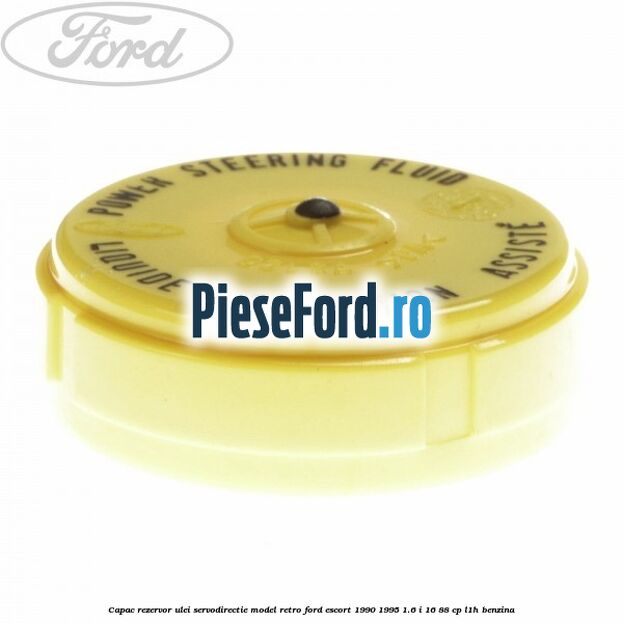 Capac rezervor ulei servodirectie model retro Ford Escort 1990-1995 1.6 i 16 88 cp L1H benzina