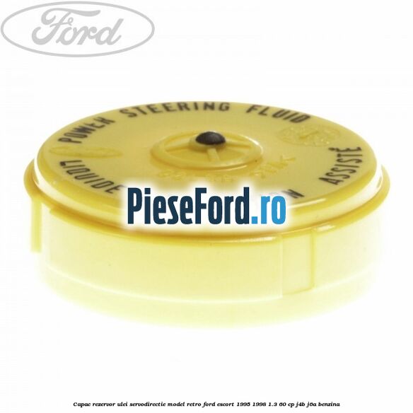 Capac rezervor ulei servodirectie model retro Ford Escort 1995-1998 1.3 60 cp J4B, J6A benzina