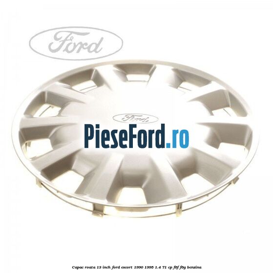 Capac roata 13 inch Ford Escort 1990-1995 1.4 71 cp F6F, F6G benzina