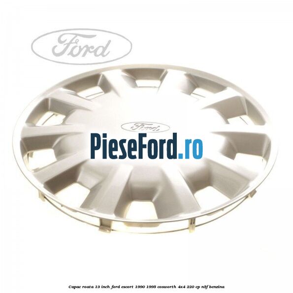 Capac roata 13 inch Ford Escort 1990-1995 Cosworth 4x4 220 cp N5F benzina