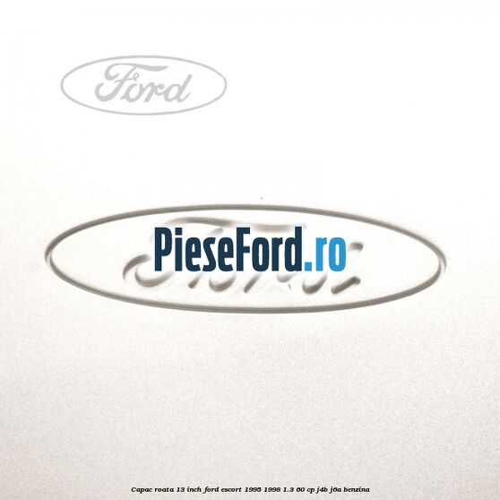 Capac roata 13 inch Ford Escort 1995-1998 1.3 60 cp J4B, J6A benzina