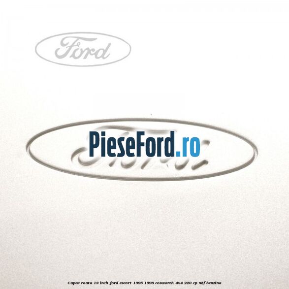 Capac roata 13 inch Ford Escort 1995-1998 Cosworth 4x4 220 cp N5F benzina