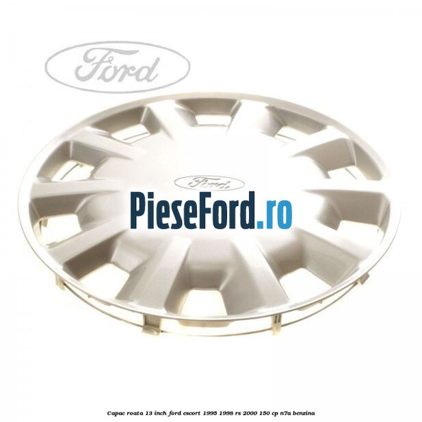 Capac roata 13 inch Ford Escort 1995-1998 RS 2000 150 cp N7A benzina