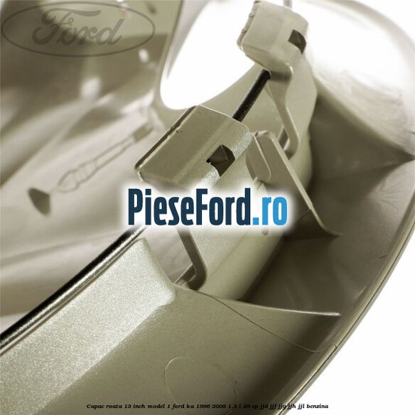 Capac roata 13 inch model 1 Ford Ka 1996-2008 1.3 i 49 cp JJD, JJF, JJG, JJH, JJL benzina