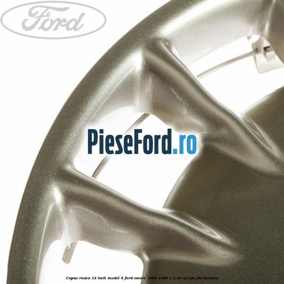 Capac roata 13 inch model 5 Ford Escort 1995-1998 1.3 60 cp J4B, J6A benzina