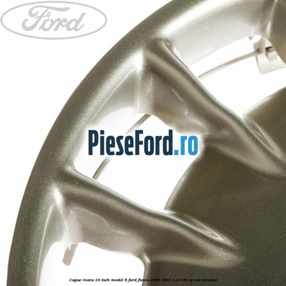 Capac roata 13 inch model 5 Ford Fiesta 1996-2001 1.0 i 65 cp C4E benzina