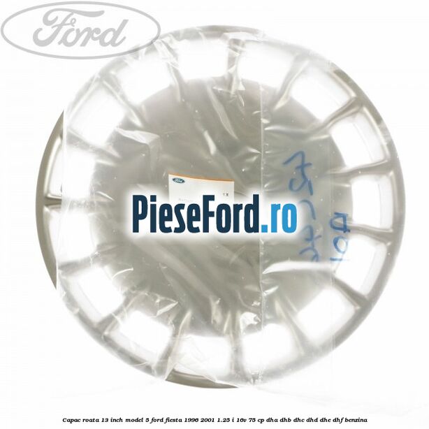 Capac roata 13 inch model 5 Ford Fiesta 1996-2001 1.25 i 16V 75 cp DHA, DHB, DHC, DHD, DHE, DHF benzina