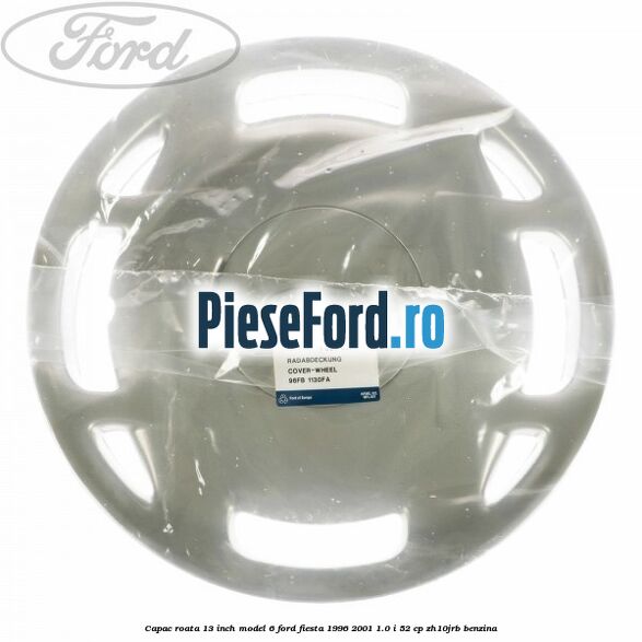 Capac roata 13 inch model 6 Ford Fiesta 1996-2001 1.0 i 52 cp Capac roata 13 inch model 6 Ford Fiesta 1996-2001 1.0 i 52 cp ZH10JRB benzina