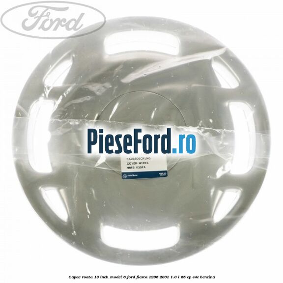 Capac roata 13 inch model 6 Ford Fiesta 1996-2001 1.0 i 65 cp C4E benzina