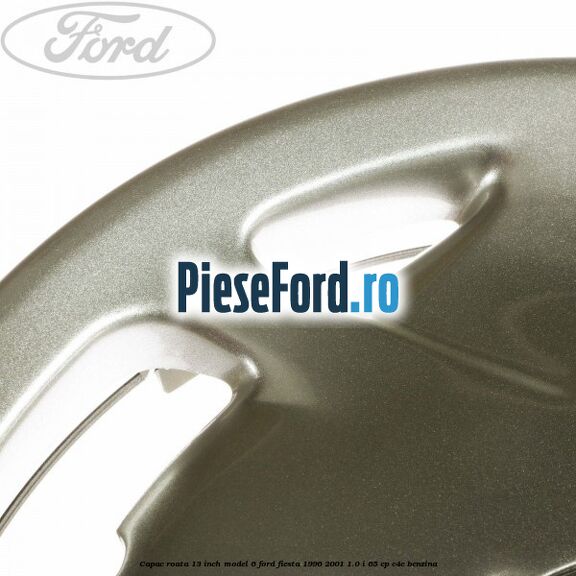 Capac roata 13 inch model 6 Ford Fiesta 1996-2001 1.0 i 65 cp C4E benzina