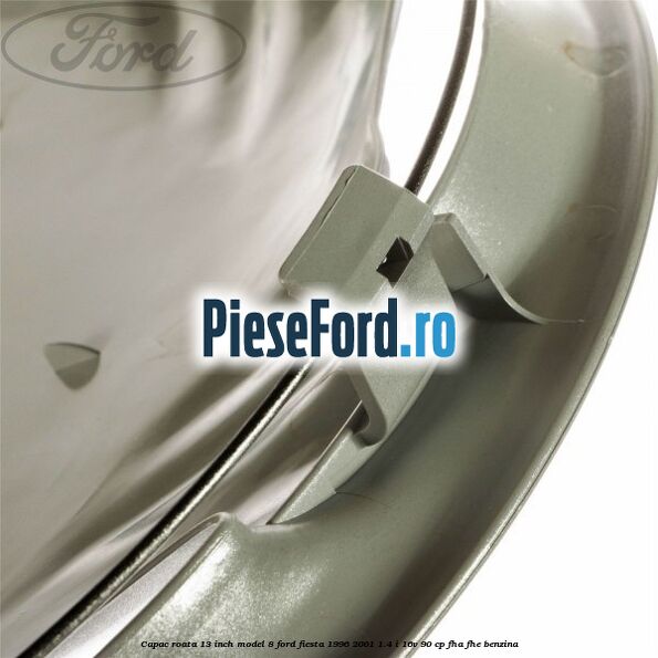 Capac roata 13 inch model 8 Ford Fiesta 1996-2001 1.4 i 16V 90 cp FHA, FHE benzina