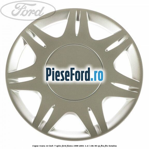 Capac roata 14 inch 7 spite Ford Fiesta 1996-2001 1.4 i 16V 90 cp FHA, FHE benzina