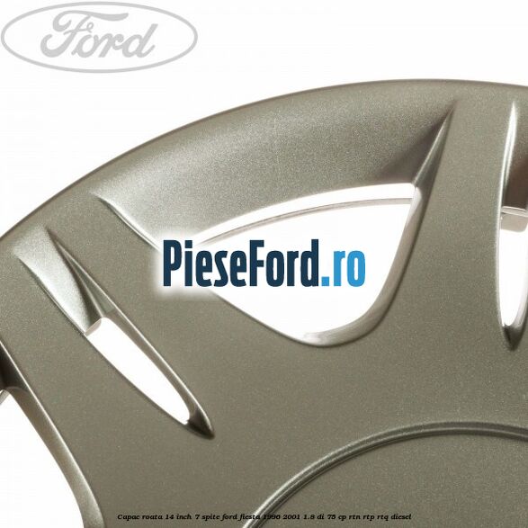 Capac roata 14 inch 7 spite Ford Fiesta 1996-2001 1.8 DI 75 cp RTN, RTP, RTQ diesel