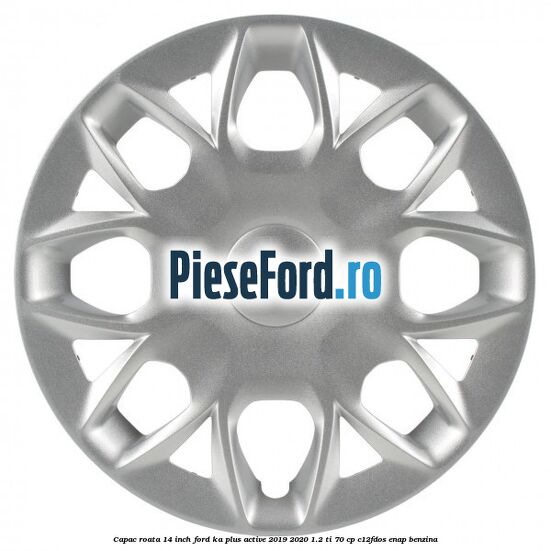 Capac roata 14 inch Ford Ka plus Active 2019-2020 1.2 Ti 70 cp C12FDOS, ENAP benzina