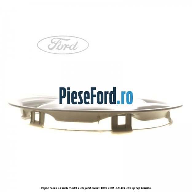Capac roata 14 inch model 1 CLX Ford Escort 1990-1995 1.8 4x4 130 cp RQB benzina