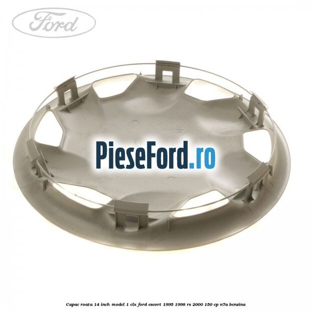 Capac roata 14 inch model 1 CLX Ford Escort 1995-1998 RS 2000 150 cp N7A benzina