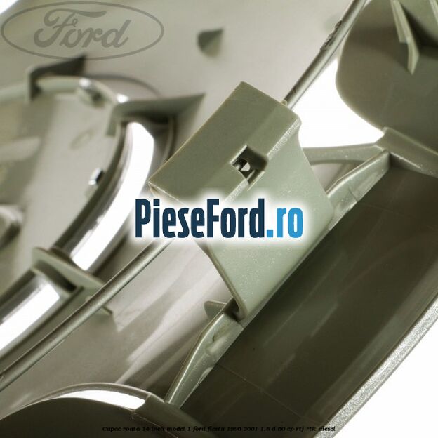 Capac roata 14 inch model 1 Ford Fiesta 1996-2001 1.8 D 60 cp RTJ, RTK diesel