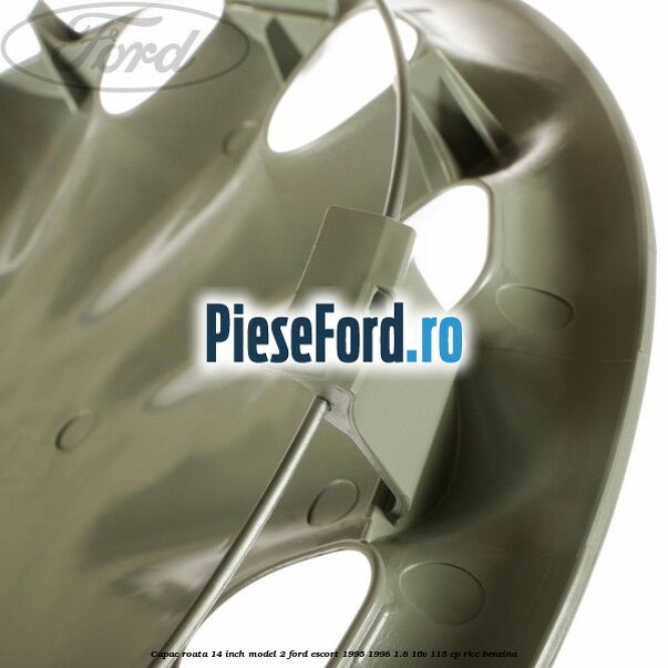 Capac roata 14 inch model 2 Ford Escort 1995-1998 1.8 16V 115 cp RKC benzina