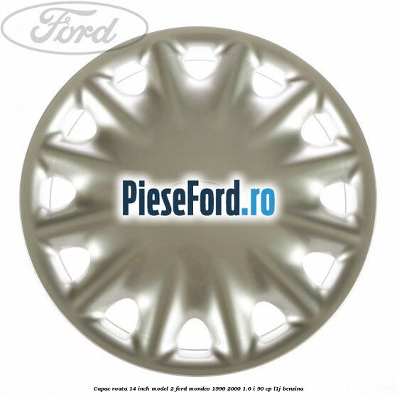 Capac roata 14 inch model 2 Ford Mondeo 1996-2000 1.6 i 90 cp L1J benzina