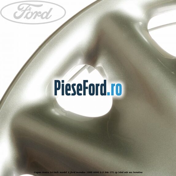 Capac roata 14 inch model 2 Ford Mondeo 1996-2000 2.5 24V 171 cp LCBD, SEB, SEC benzina